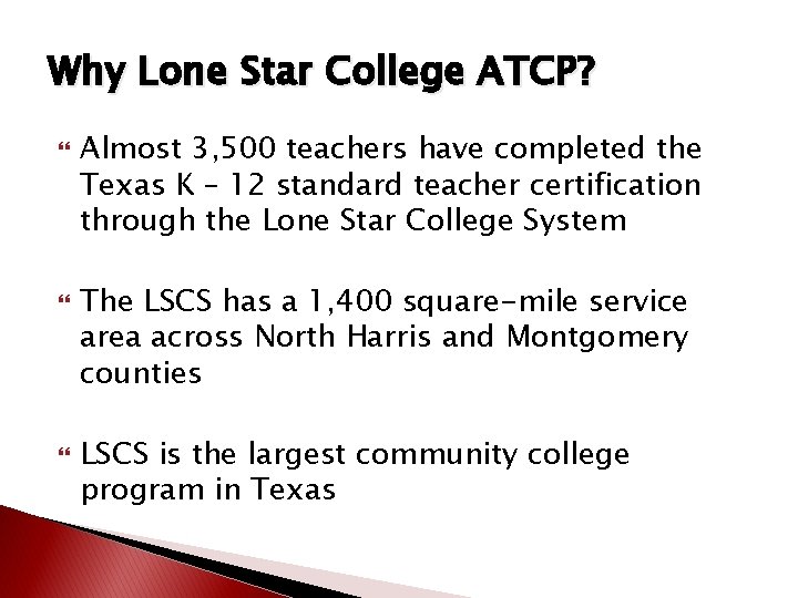 Why Lone Star College ATCP? Almost 3, 500 teachers have completed the Texas K Why Lone Star College ATCP? Almost 3, 500 teachers have completed the Texas K