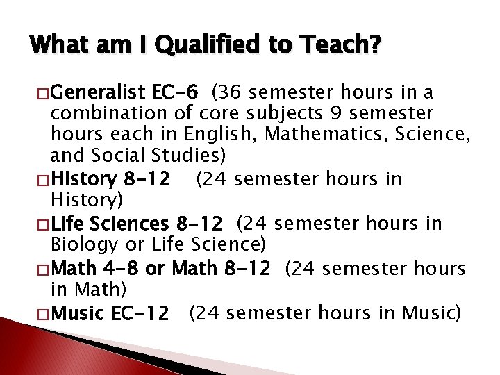 What am I Qualified to Teach? � Generalist EC-6 (36 semester hours in a What am I Qualified to Teach? � Generalist EC-6 (36 semester hours in a