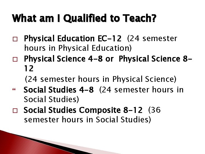 What am I Qualified to Teach? � � � Physical Education EC-12 (24 semester What am I Qualified to Teach? � � � Physical Education EC-12 (24 semester