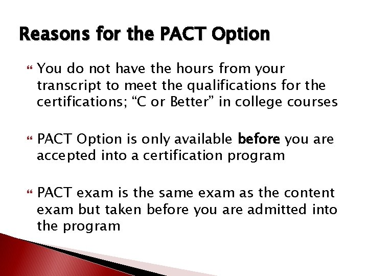 Reasons for the PACT Option You do not have the hours from your transcript Reasons for the PACT Option You do not have the hours from your transcript