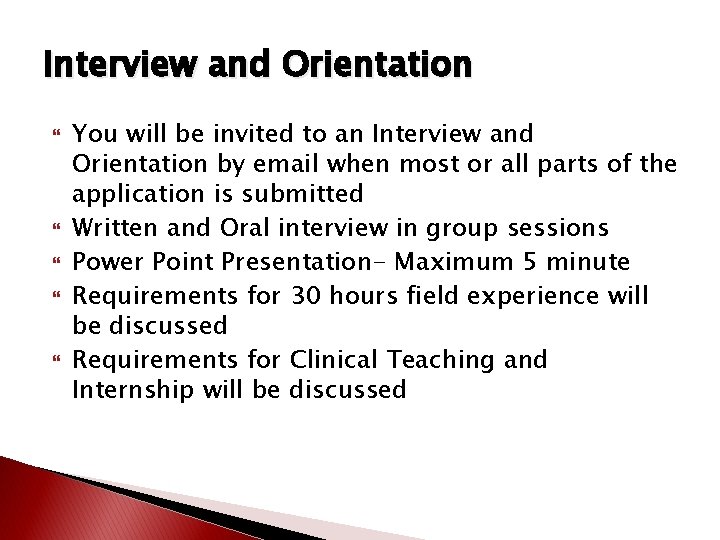 Interview and Orientation You will be invited to an Interview and Orientation by email Interview and Orientation You will be invited to an Interview and Orientation by email