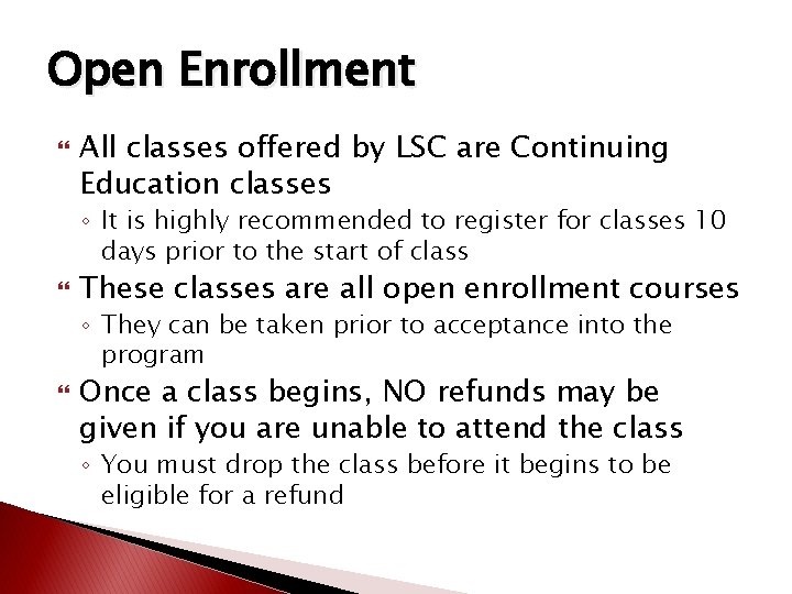 Open Enrollment All classes offered by LSC are Continuing Education classes ◦ It is Open Enrollment All classes offered by LSC are Continuing Education classes ◦ It is