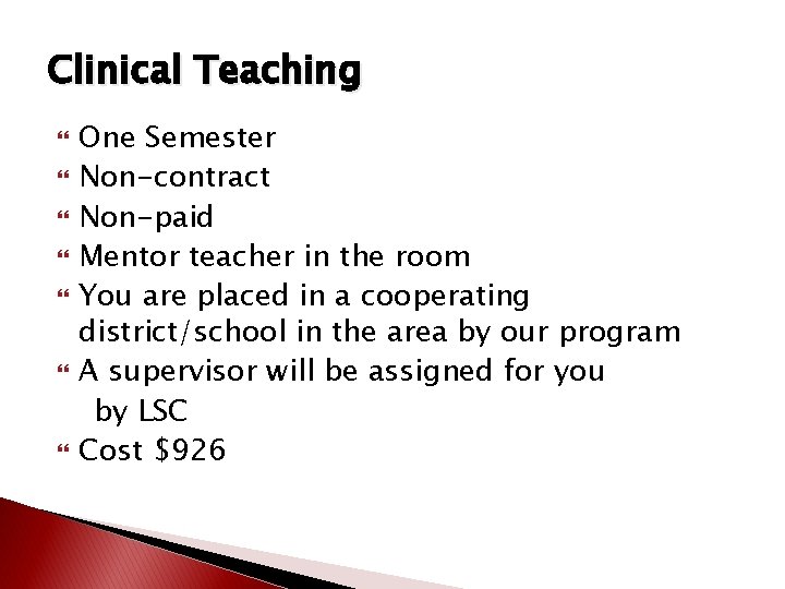 Clinical Teaching One Semester Non-contract Non-paid Mentor teacher in the room You are placed Clinical Teaching One Semester Non-contract Non-paid Mentor teacher in the room You are placed