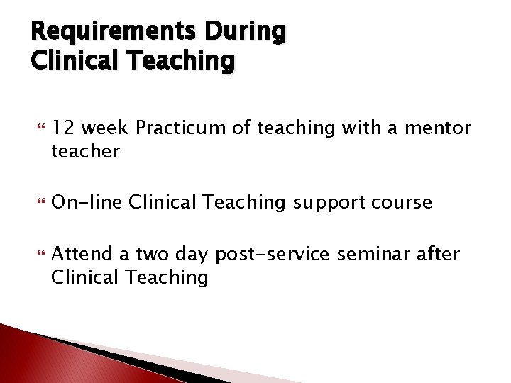 Requirements During Clinical Teaching 12 week Practicum of teaching with a mentor teacher On-line Requirements During Clinical Teaching 12 week Practicum of teaching with a mentor teacher On-line