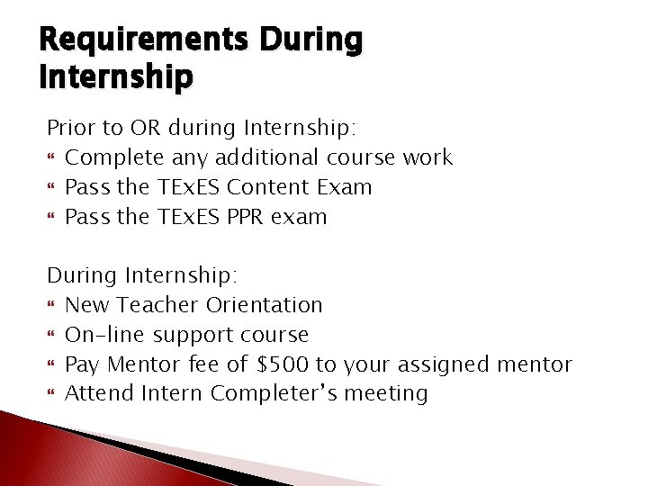 Requirements During Internship Prior to OR during Internship: Complete any additional course work Pass Requirements During Internship Prior to OR during Internship: Complete any additional course work Pass