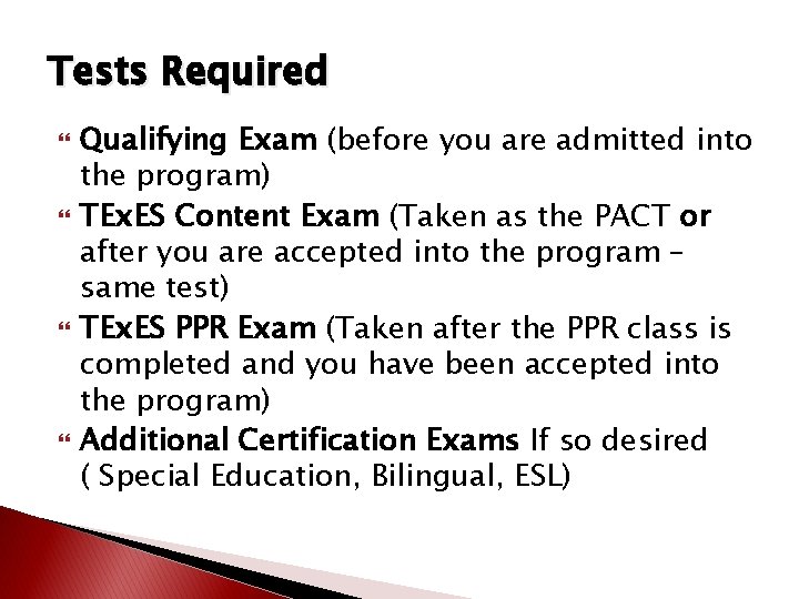 Tests Required Qualifying Exam (before you are admitted into the program) TEx. ES Content Tests Required Qualifying Exam (before you are admitted into the program) TEx. ES Content