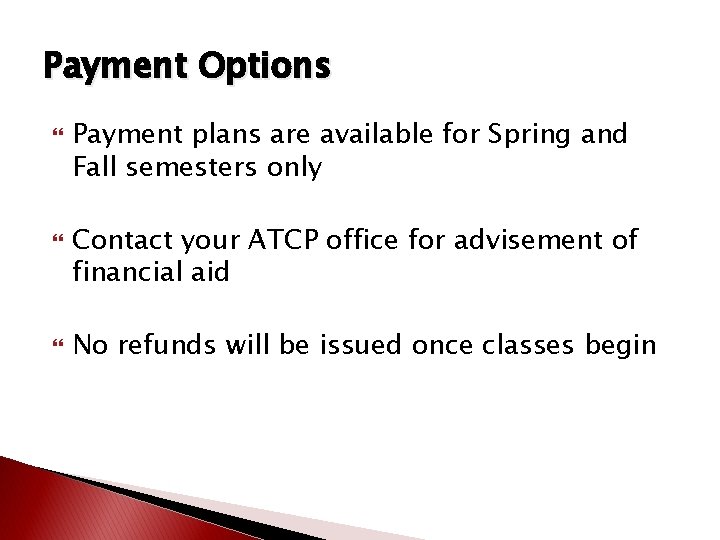 Payment Options Payment plans are available for Spring and Fall semesters only Contact your Payment Options Payment plans are available for Spring and Fall semesters only Contact your
