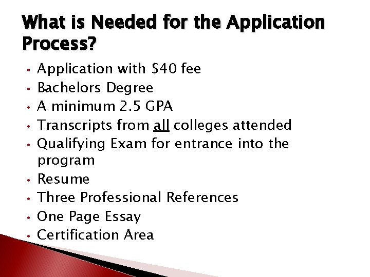What is Needed for the Application Process? • • • Application with $40 fee What is Needed for the Application Process? • • • Application with $40 fee