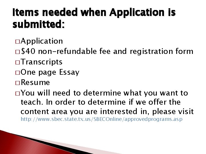 Items needed when Application is submitted: � Application � $40 non-refundable fee and registration Items needed when Application is submitted: � Application � $40 non-refundable fee and registration