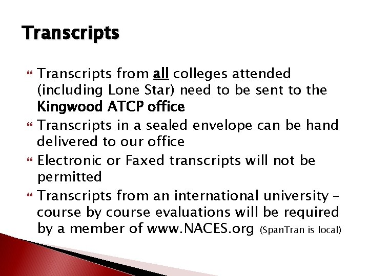 Transcripts Transcripts from all colleges attended (including Lone Star) need to be sent to Transcripts Transcripts from all colleges attended (including Lone Star) need to be sent to