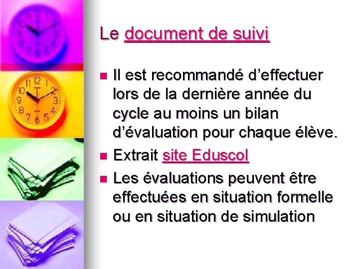 Le document de suivi Il est recommandé d’effectuer lors de la dernière année du