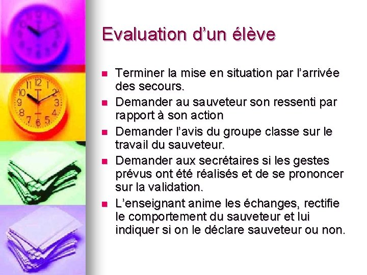 Evaluation d’un élève n n n Terminer la mise en situation par l’arrivée des