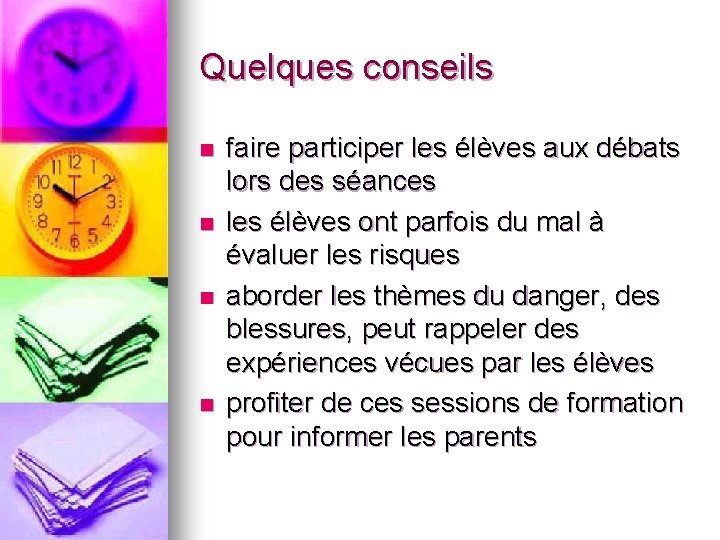 Quelques conseils n n faire participer les élèves aux débats lors des séances les