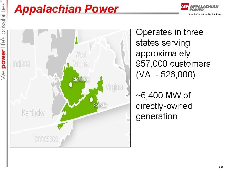 Appalachian Power Operates in three states serving approximately 957, 000 customers (VA - 526,