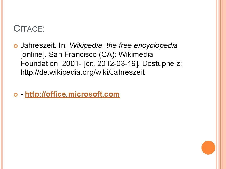 CITACE: Jahreszeit. In: Wikipedia: the free encyclopedia [online]. San Francisco (CA): Wikimedia Foundation, 2001