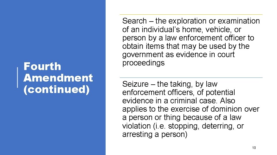 Fourth Amendment (continued) Search – the exploration or examination of an individual’s home, vehicle,