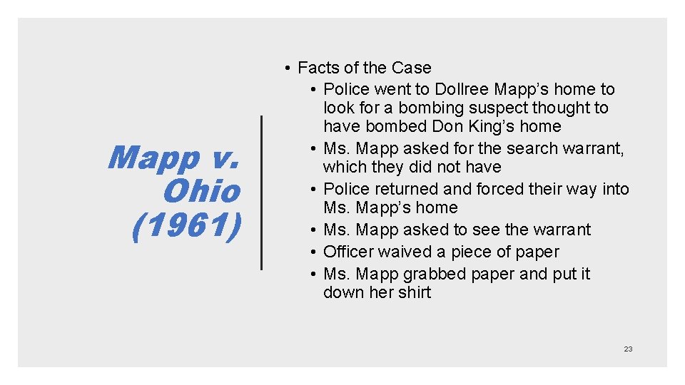 Mapp v. Ohio (1961) • Facts of the Case • Police went to Dollree