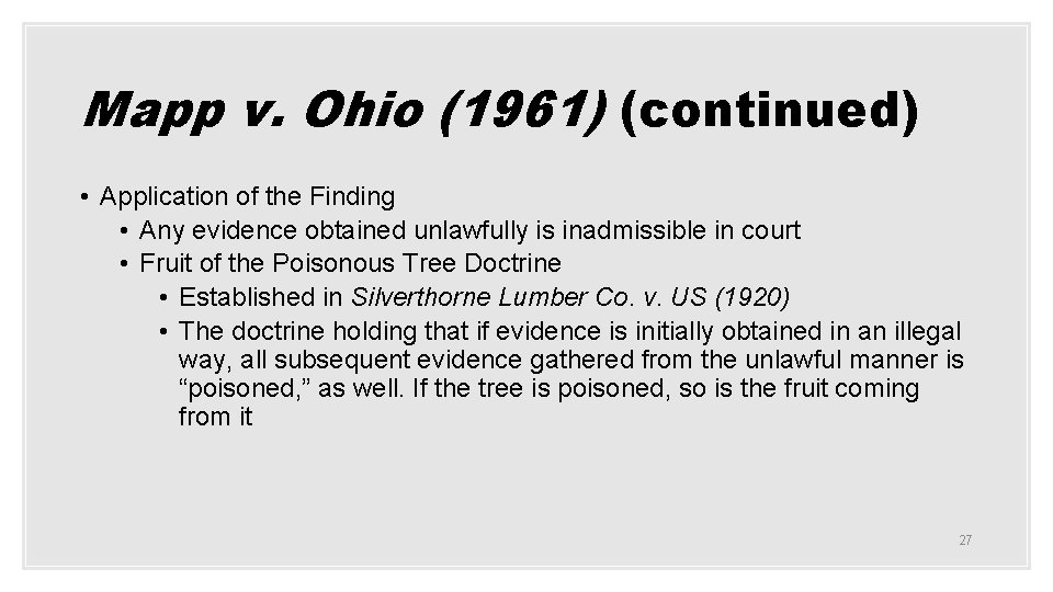 Mapp v. Ohio (1961) (continued) • Application of the Finding • Any evidence obtained