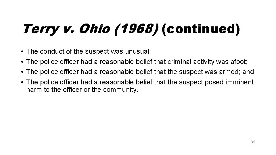 Terry v. Ohio (1968) (continued) • • The conduct of the suspect was unusual;