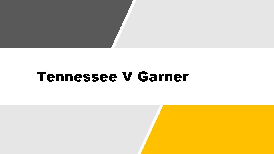 Tennessee V Garner 