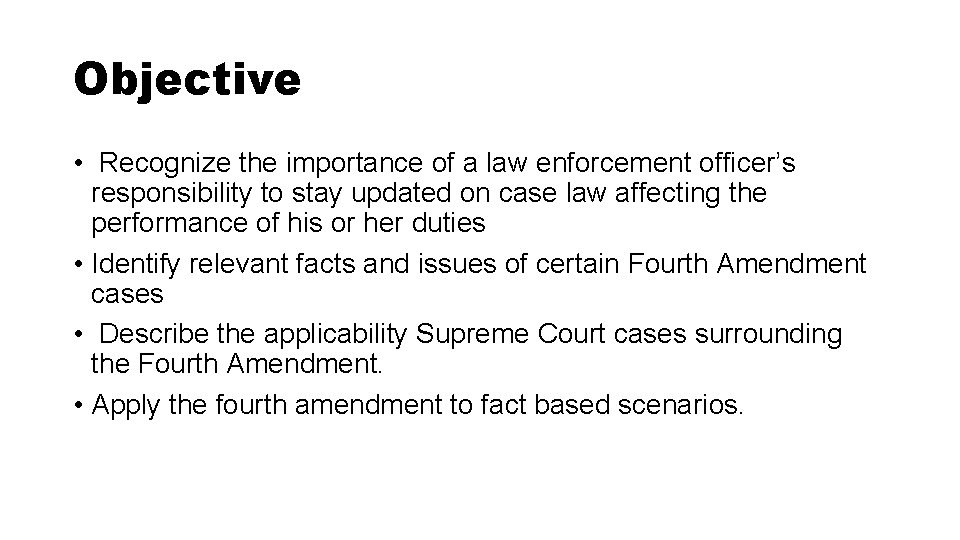 Objective • Recognize the importance of a law enforcement officer’s responsibility to stay updated