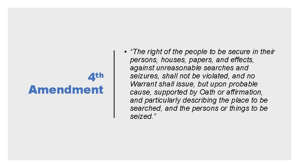 4 th Amendment • “The right of the people to be secure in their