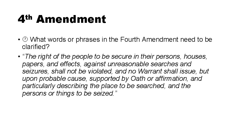 4 th Amendment • What words or phrases in the Fourth Amendment need to