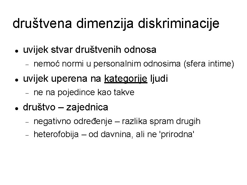 društvena dimenzija diskriminacije uvijek stvar društvenih odnosa uvijek uperena na kategorije ljudi nemoć normi