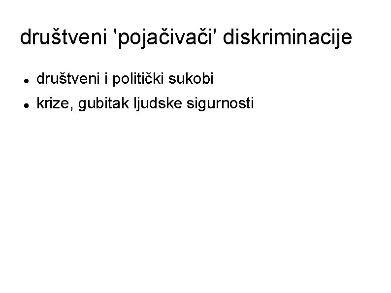 društveni 'pojačivači' diskriminacije društveni i politički sukobi krize, gubitak ljudske sigurnosti 