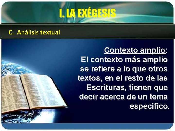 I. LA EXÉGESIS C. Análisis textual Contexto amplio: El contexto más amplio se refiere