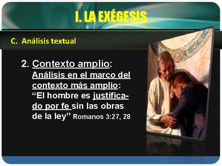 I. LA EXÉGESIS C. Análisis textual 2. Contexto amplio: Análisis en el marco del