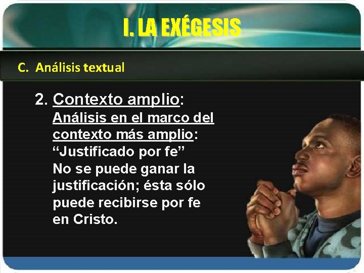 I. LA EXÉGESIS C. Análisis textual 2. Contexto amplio: Análisis en el marco del