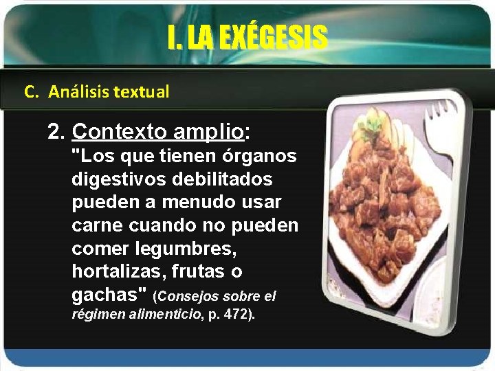 I. LA EXÉGESIS C. Análisis textual 2. Contexto amplio: "Los que tienen órganos digestivos