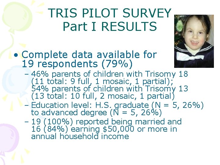 TRIS PILOT SURVEY Part I RESULTS • Complete data available for 19 respondents (79%)