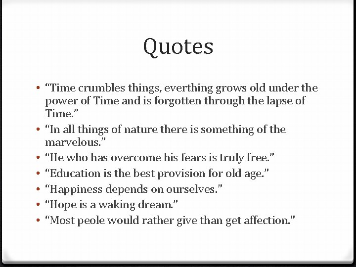 Quotes • “Time crumbles things, everthing grows old under the power of Time and