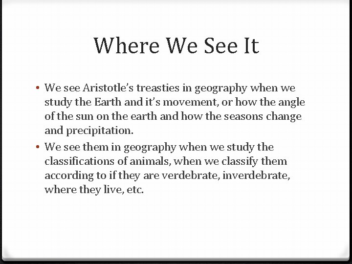 Where We See It • We see Aristotle’s treasties in geography when we study