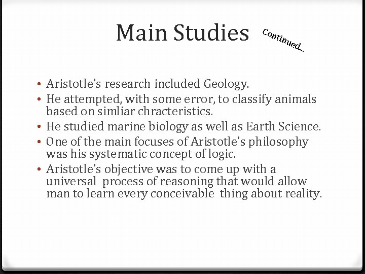 Main Studies Con t inu ed. . . • Aristotle’s research included Geology. •