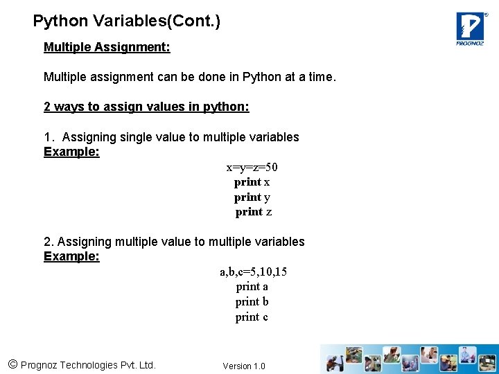 Python Variables(Cont. ) Multiple Assignment: Multiple assignment can be done in Python at a