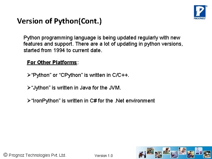 Version of Python(Cont. ) Python programming language is being updated regularly with new features