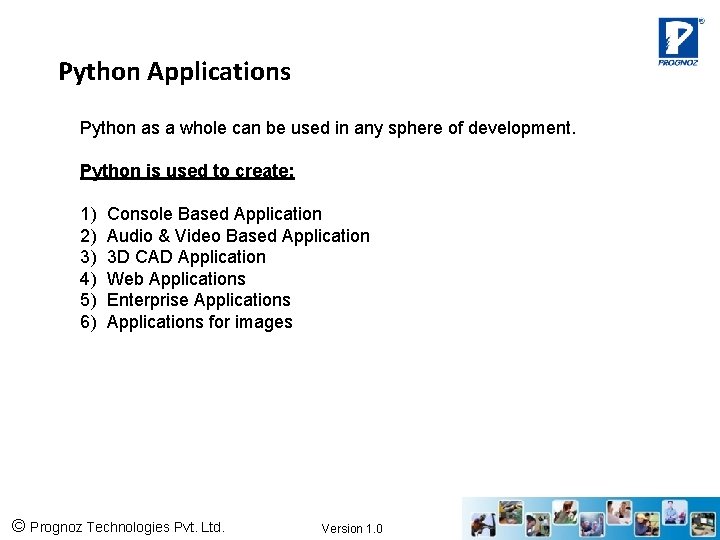 Python Applications Python as a whole can be used in any sphere of development.