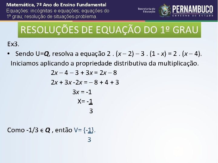 Matemática, 7º Ano do Ensino Fundamental Equações: incógnitas e equações; equações do 1º grau;
