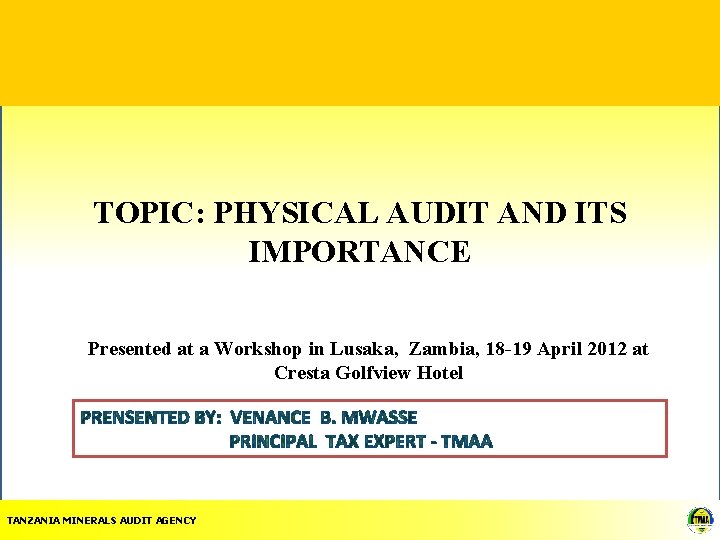 TOPIC: PHYSICAL AUDIT AND ITS IMPORTANCE Presented at a Workshop in Lusaka, Zambia, 18