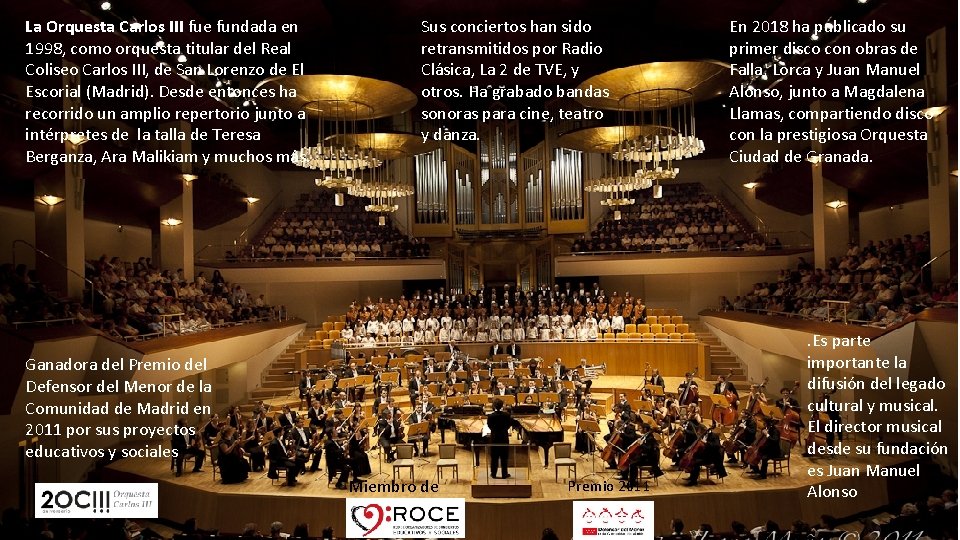La Orquesta Carlos III fue fundada en 1998, como orquesta titular del Real Coliseo
