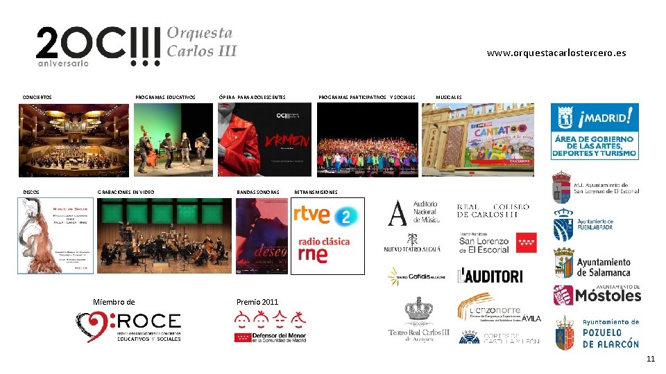 www. orquestacarlostercero. es CONCIERTOS DISCOS PROGRAMAS EDUCATIVOS GRABACIONES EN VIDEO Miembro de ÓPERA PARA