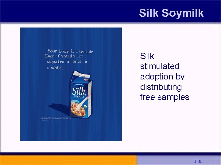 Silk Soymilk Silk stimulated adoption by distributing free samples 8 -30 