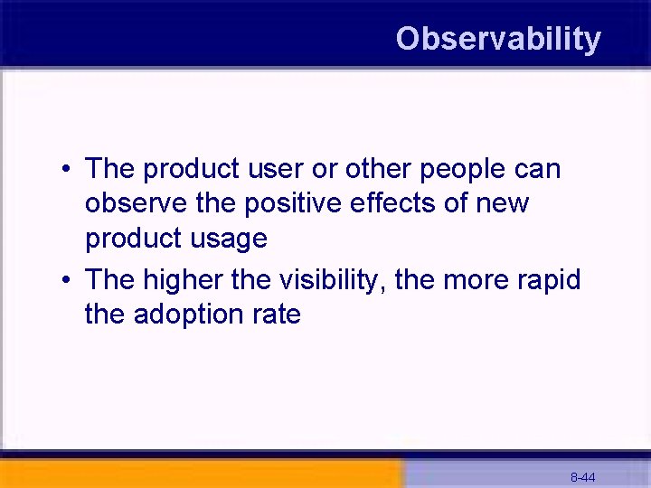 Observability • The product user or other people can observe the positive effects of