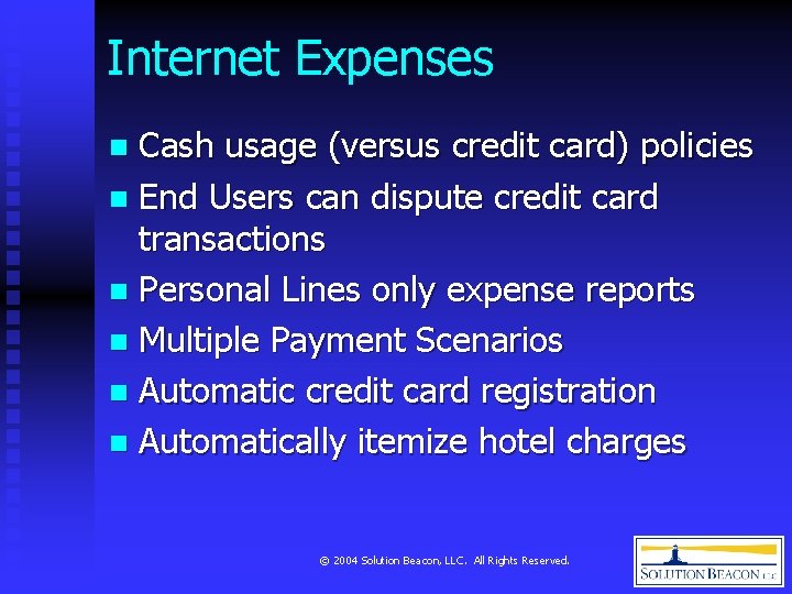 Internet Expenses Cash usage (versus credit card) policies n End Users can dispute credit