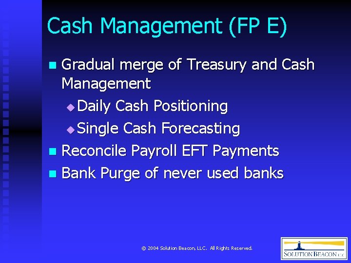 Cash Management (FP E) Gradual merge of Treasury and Cash Management u Daily Cash