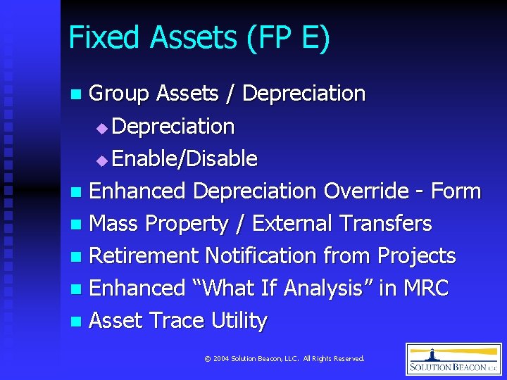 Fixed Assets (FP E) Group Assets / Depreciation u Enable/Disable n Enhanced Depreciation Override