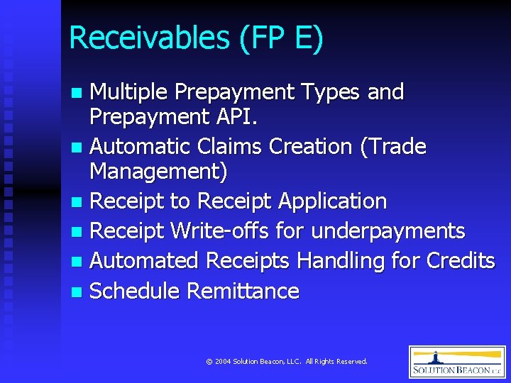 Receivables (FP E) Multiple Prepayment Types and Prepayment API. n Automatic Claims Creation (Trade